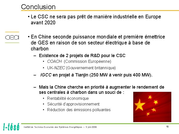 Conclusion • Le CSC ne sera pas prêt de manière industrielle en Europe avant