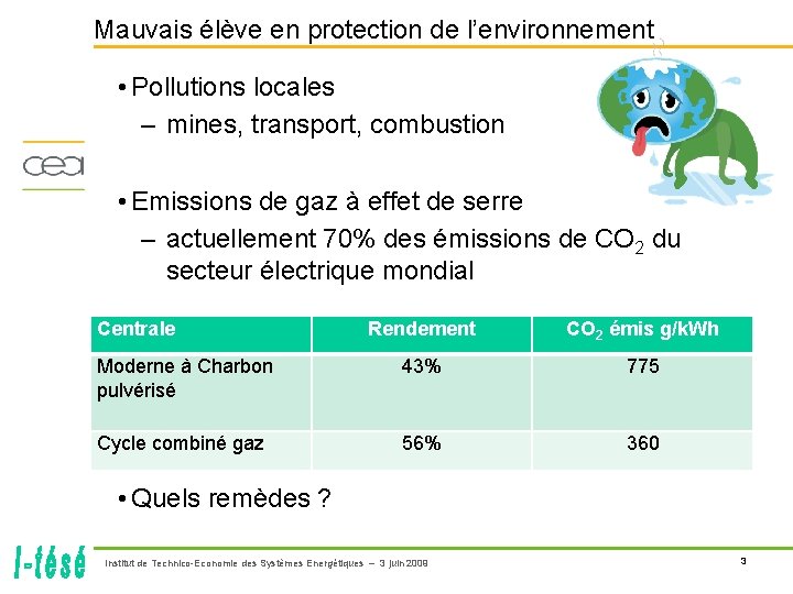 Mauvais élève en protection de l’environnement • Pollutions locales – mines, transport, combustion •