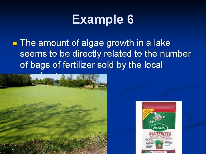 Example 6 n The amount of algae growth in a lake seems to be