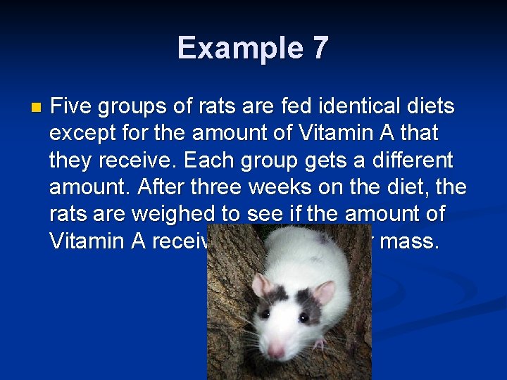 Example 7 n Five groups of rats are fed identical diets except for the