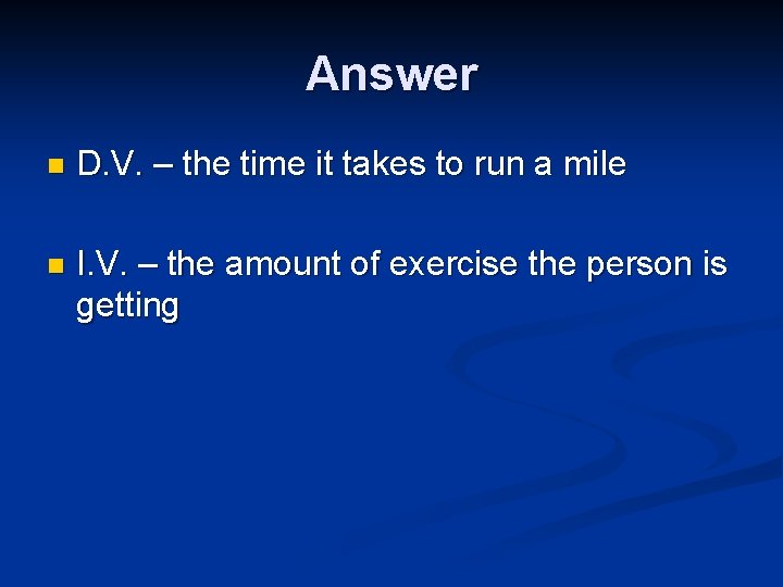Answer n D. V. – the time it takes to run a mile n