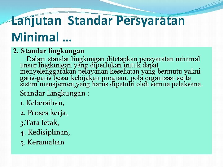 Lanjutan Standar Persyaratan Minimal … 2. Standar lingkungan Dalam standar lingkungan ditetapkan persyaratan minimal