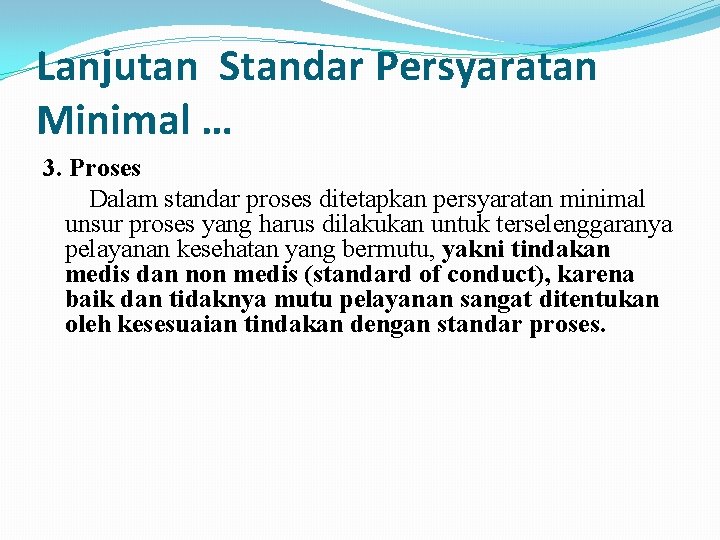 Lanjutan Standar Persyaratan Minimal … 3. Proses Dalam standar proses ditetapkan persyaratan minimal unsur