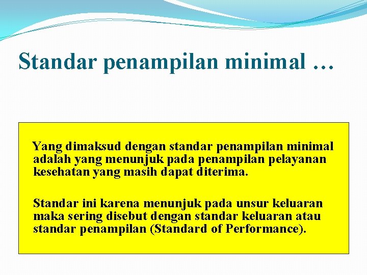 Standar penampilan minimal … Yang dimaksud dengan standar penampilan minimal adalah yang menunjuk pada