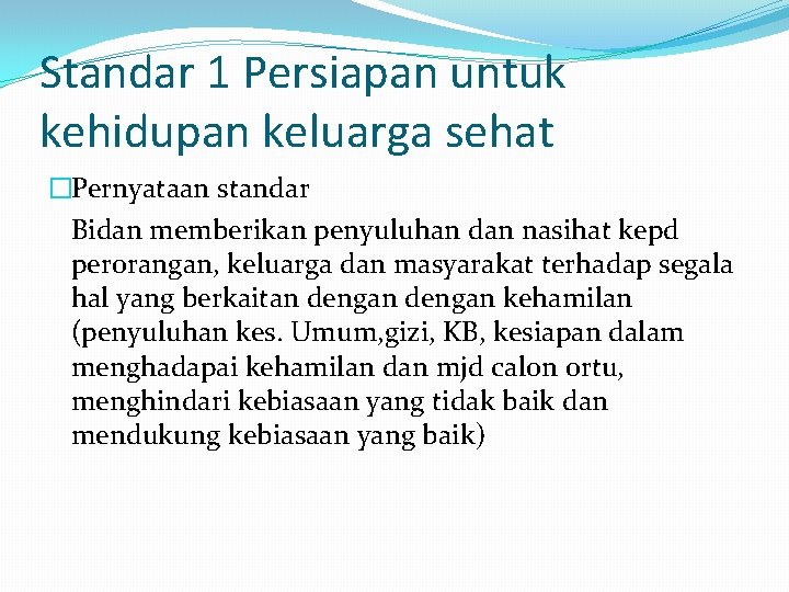 Standar 1 Persiapan untuk kehidupan keluarga sehat �Pernyataan standar Bidan memberikan penyuluhan dan nasihat