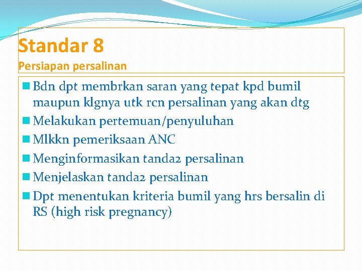 Standar 8 Persiapan persalinan n Bdn dpt membrkan saran yang tepat kpd bumil maupun