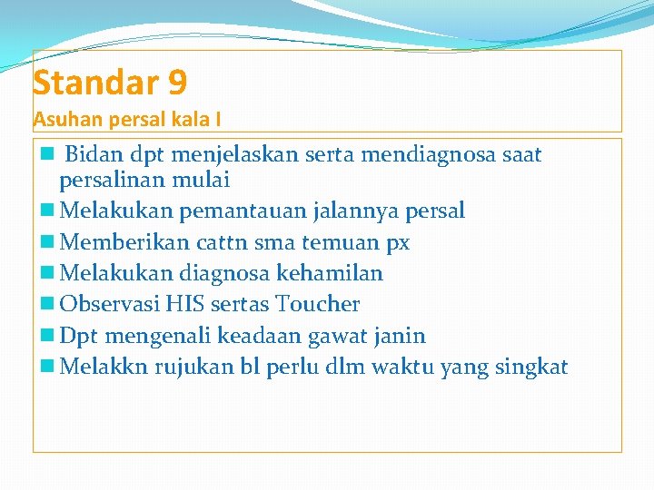 Standar 9 Asuhan persal kala I n Bidan dpt menjelaskan serta mendiagnosa saat persalinan