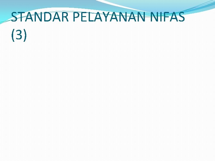 STANDAR PELAYANAN NIFAS (3) 