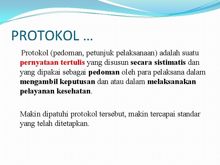 PROTOKOL … Protokol (pedoman, petunjuk pelaksanaan) adalah suatu pernyataan tertulis yang disusun secara sistimatis