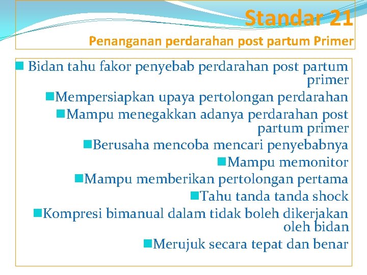 Standar 21 Penanganan perdarahan post partum Primer n Bidan tahu fakor penyebab perdarahan post