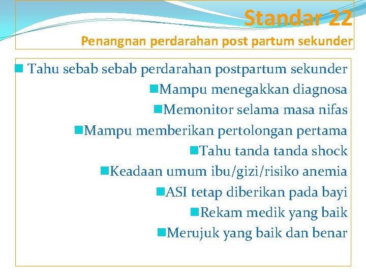 Standar 22 Penangnan perdarahan post partum sekunder n Tahu sebab perdarahan postpartum sekunder n.