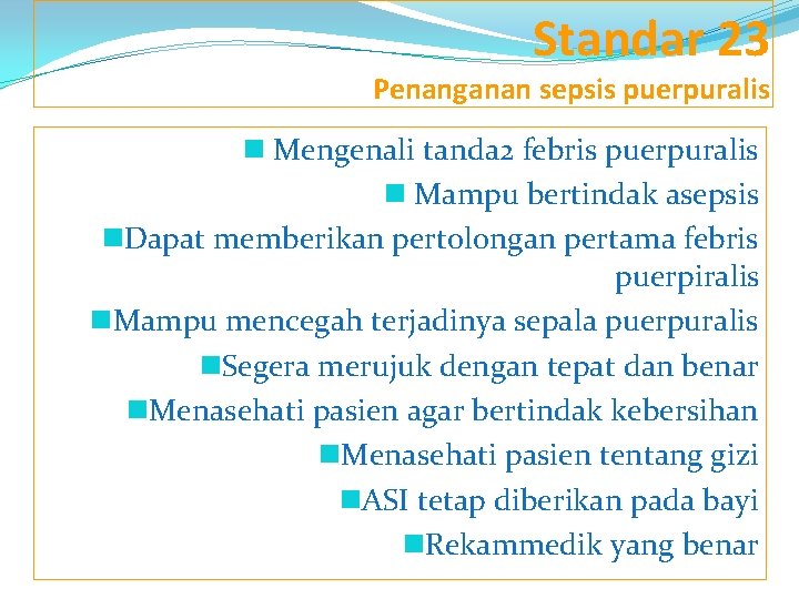 Standar 23 Penanganan sepsis puerpuralis n Mengenali tanda 2 febris puerpuralis n Mampu bertindak