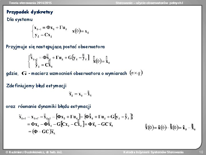 Teoria sterowania 2014/2015 Sterowanie – użycie obserwatorów pełnych I Przypadek dyskretny Dla systemu Przyjmuje