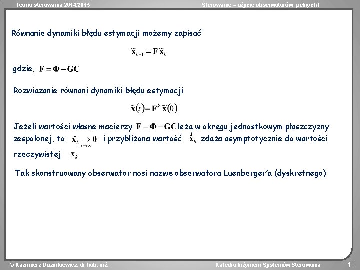Teoria sterowania 2014/2015 Sterowanie – użycie obserwatorów pełnych I Równanie dynamiki błędu estymacji możemy