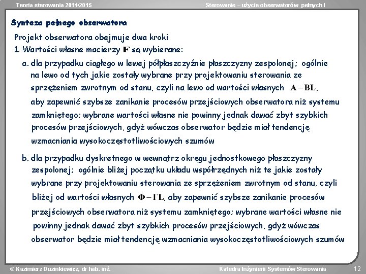 Teoria sterowania 2014/2015 Sterowanie – użycie obserwatorów pełnych I Synteza pełnego obserwatora Projekt obserwatora