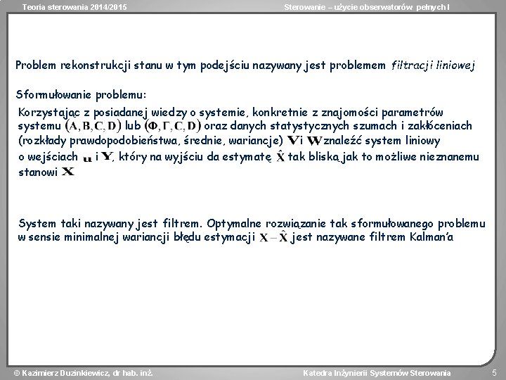 Teoria sterowania 2014/2015 Sterowanie – użycie obserwatorów pełnych I Problem rekonstrukcji stanu w tym