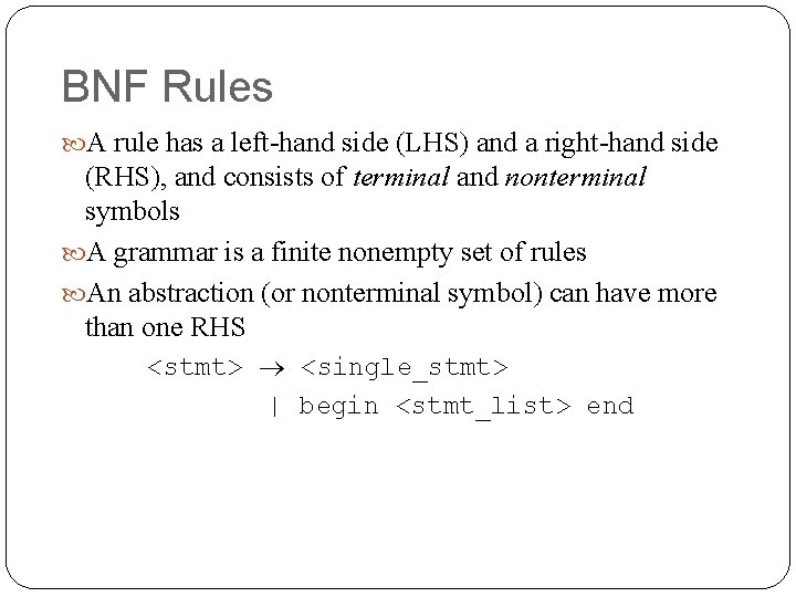 BNF Rules A rule has a left-hand side (LHS) and a right-hand side (RHS),