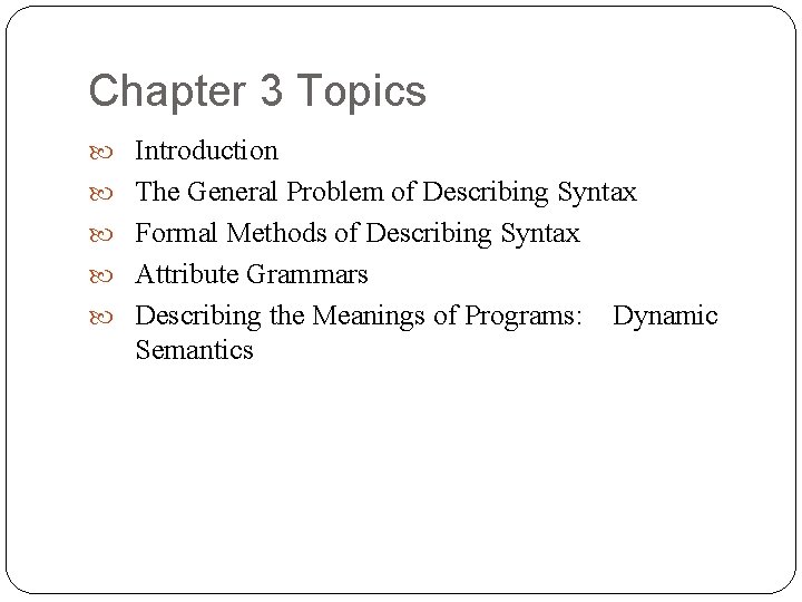 Chapter 3 Topics Introduction The General Problem of Describing Syntax Formal Methods of Describing