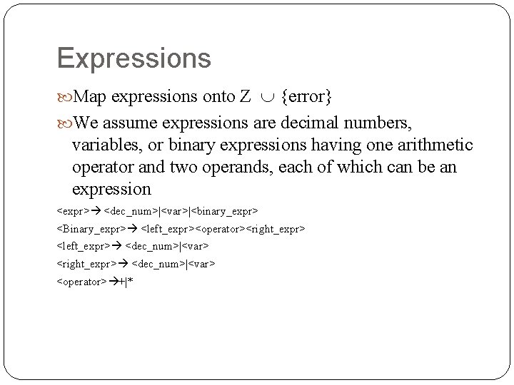 Expressions Map expressions onto Z {error} We assume expressions are decimal numbers, variables, or