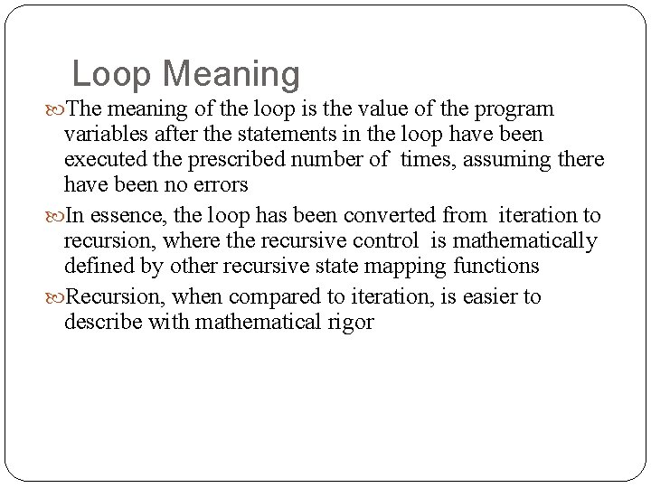 Loop Meaning The meaning of the loop is the value of the program variables
