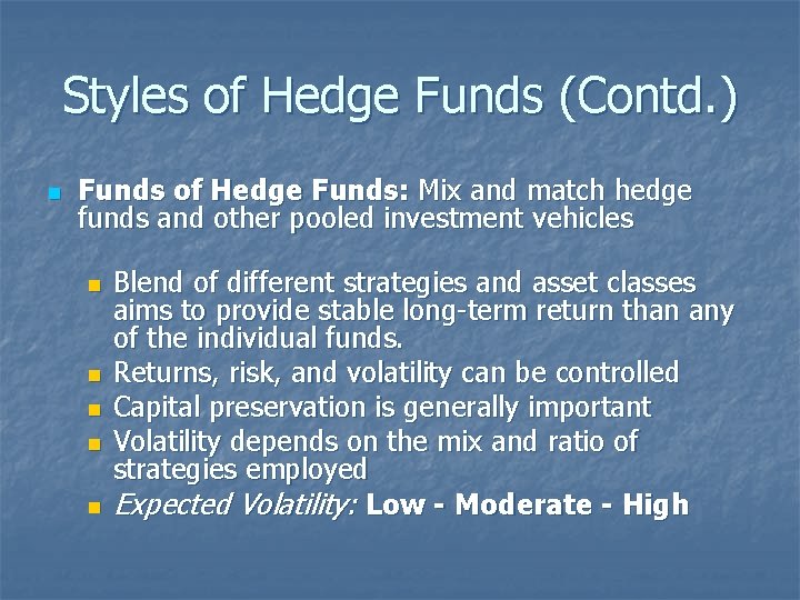 Styles of Hedge Funds (Contd. ) n Funds of Hedge Funds: Mix and match