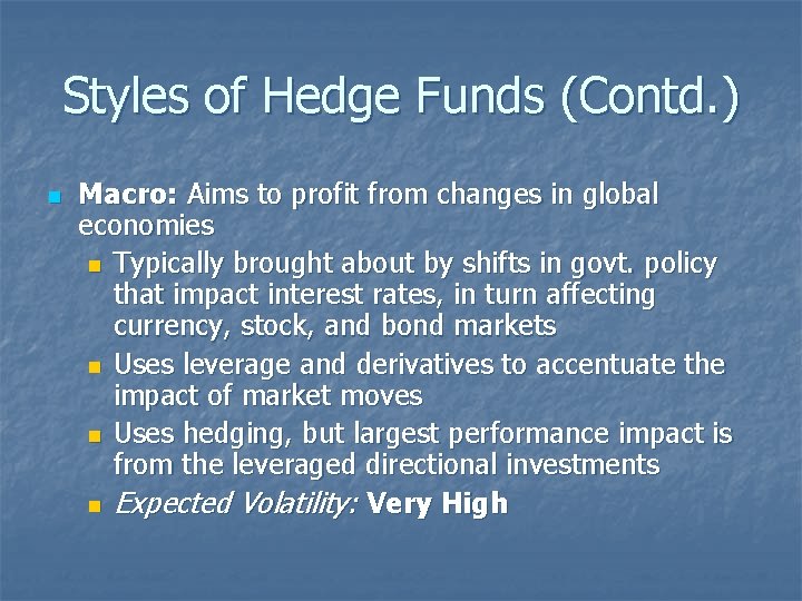 Styles of Hedge Funds (Contd. ) n Macro: Aims to profit from changes in
