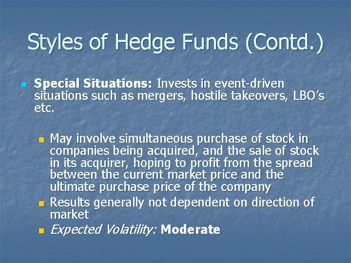 Styles of Hedge Funds (Contd. ) n Special Situations: Invests in event-driven situations such