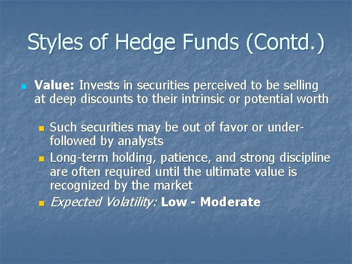 Styles of Hedge Funds (Contd. ) n Value: Invests in securities perceived to be