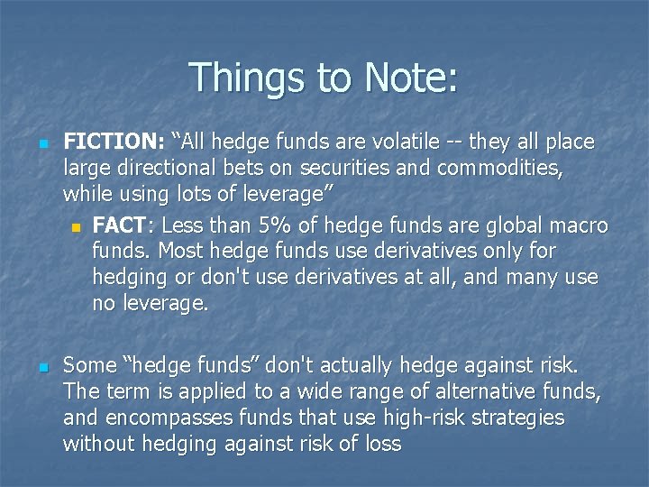 Things to Note: n n FICTION: “All hedge funds are volatile -- they all