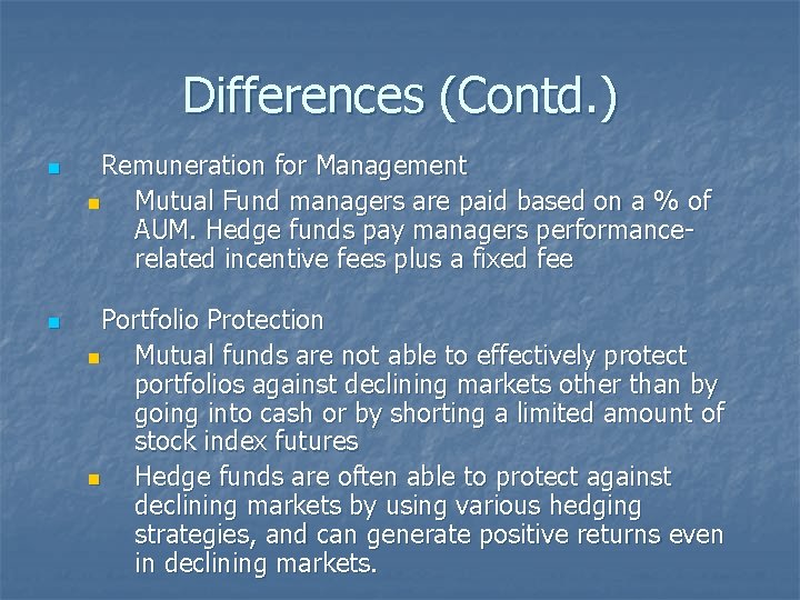 Differences (Contd. ) n n Remuneration for Management n Mutual Fund managers are paid