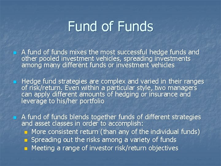 Fund of Funds n n n A fund of funds mixes the most successful