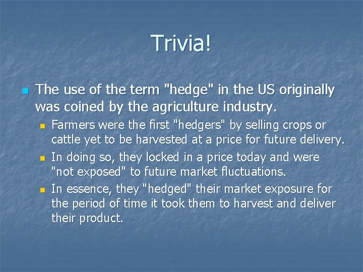 Trivia! n The use of the term "hedge" in the US originally was coined