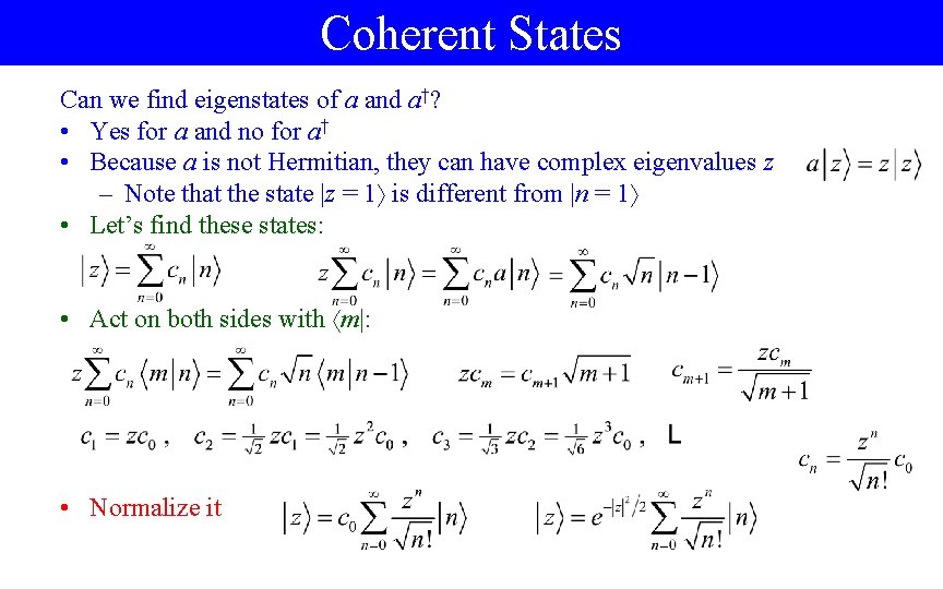 Coherent States Can we find eigenstates of a and a†? • Yes for a