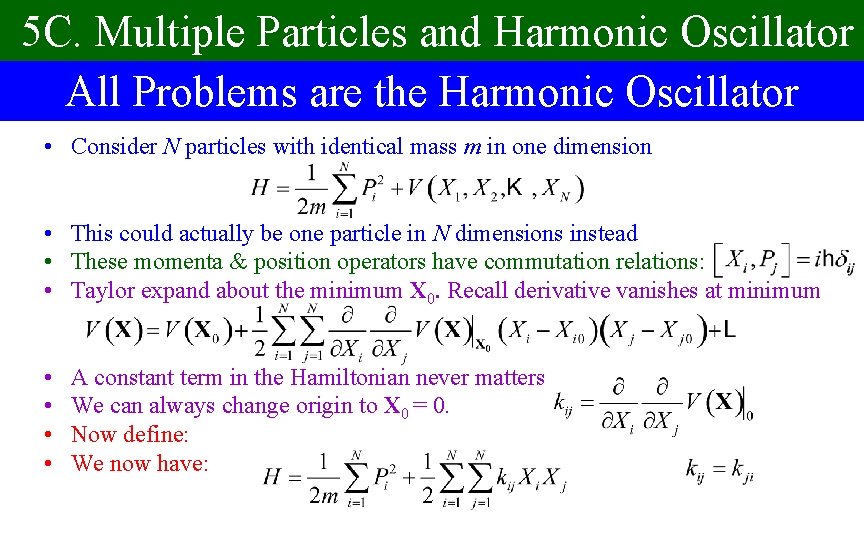 5 C. Multiple Particles and Harmonic Oscillator All Problems are the Harmonic Oscillator •