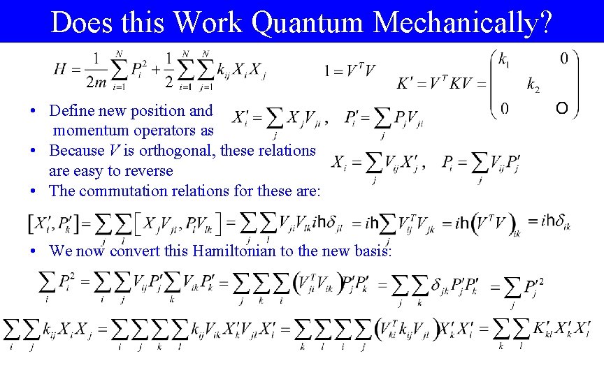 Does this Work Quantum Mechanically? • Define new position and momentum operators as •