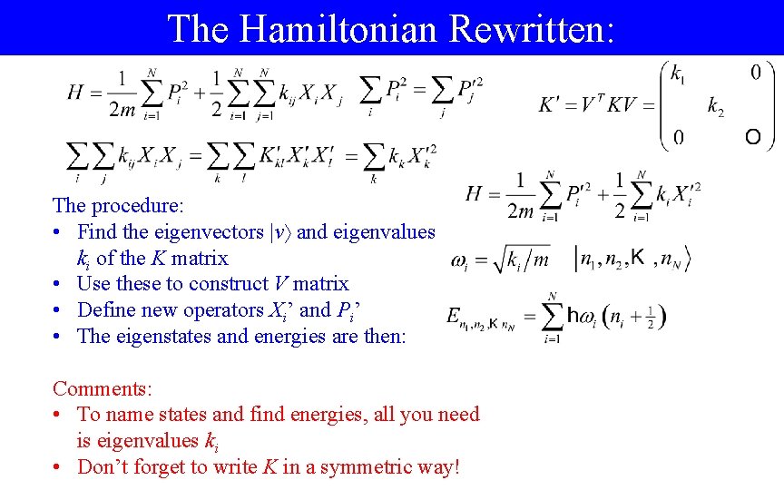 The Hamiltonian Rewritten: The procedure: • Find the eigenvectors |v and eigenvalues ki of