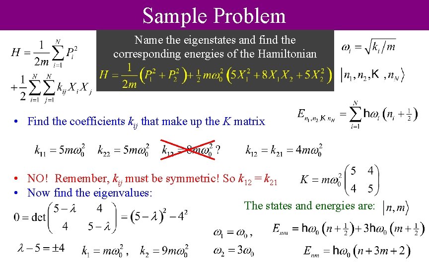 Sample Problem Name the eigenstates and find the corresponding energies of the Hamiltonian •