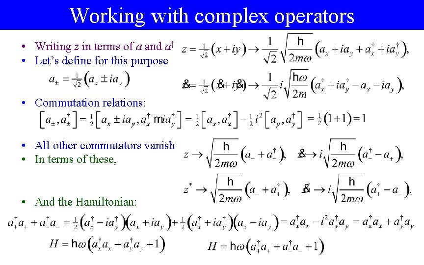 Working with complex operators • Writing z in terms of a and a† •
