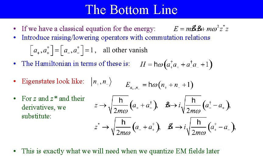 The Bottom Line • If we have a classical equation for the energy: •