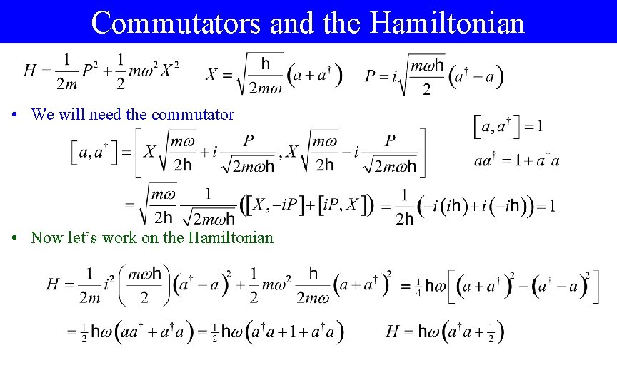 Commutators and the Hamiltonian • We will need the commutator • Now let’s work