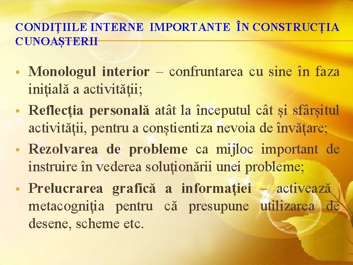 CONDIȚIILE INTERNE IMPORTANTE ÎN CONSTRUCȚIA CUNOAȘTERII § § Monologul interior – confruntarea cu sine