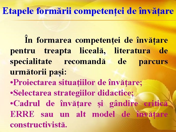 Etapele formării competenței de învățare În formarea competenţei de învățare pentru treapta liceală, literatura