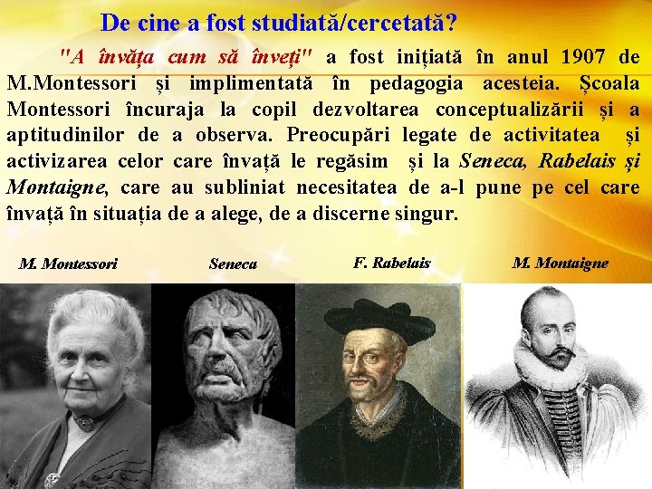 De cine a fost studiată/cercetată? ″A învăța cum să înveți″ a fost inițiată în