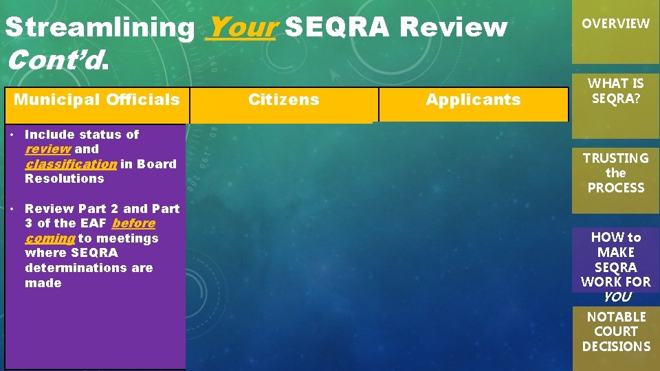 Streamlining Your SEQRA Review Cont’d. Municipal Officials • Include status of review and classification