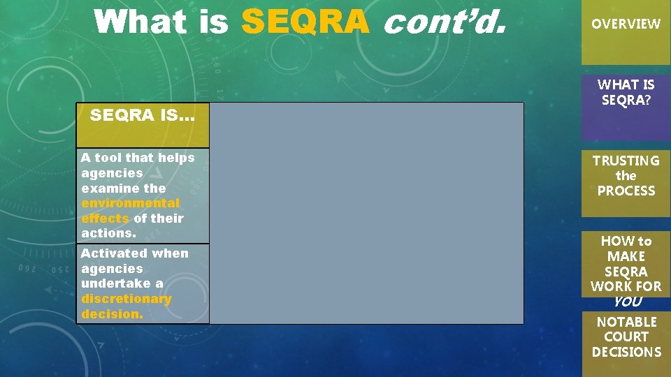 What is SEQRA cont’d. SEQRA IS… A tool that helps agencies examine the environmental