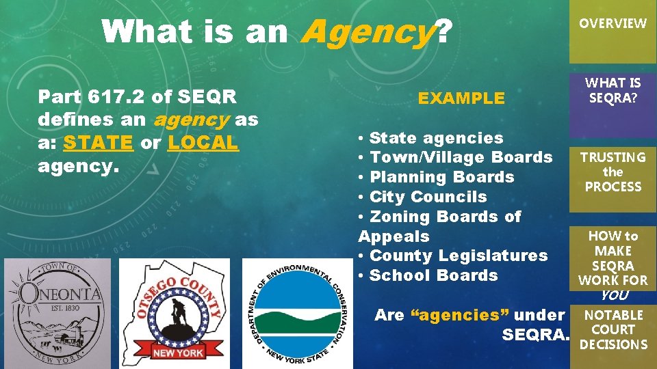 What is an Agency? Part 617. 2 of SEQR defines an agency as a: