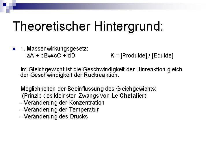 Theoretischer Hintergrund: n 1. Massenwirkungsgesetz: a. A + b. B c. C + d.