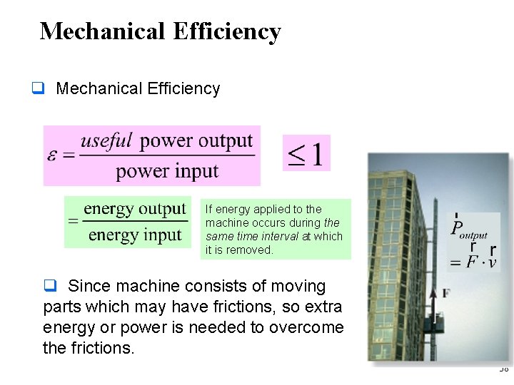 Mechanical Efficiency q Mechanical Efficiency If energy applied to the machine occurs during the