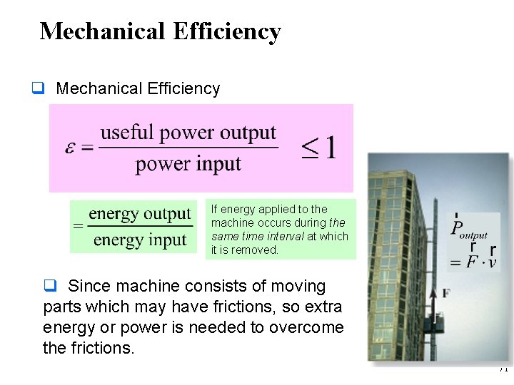 Mechanical Efficiency q Mechanical Efficiency If energy applied to the machine occurs during the