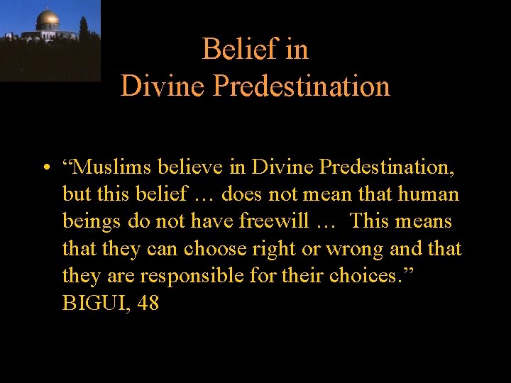 Belief in Divine Predestination • “Muslims believe in Divine Predestination, but this belief …